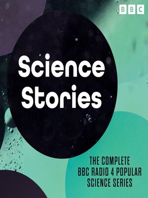 Science Stories, The Complete BBC Radio 4 Series - Audiobook